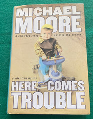 Here Comes Trouble by Michael Moore SIGNED 1st Ed HC DJ 2011 Memoir