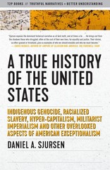 A True History of the United States: Indigenous Genocide, Racialized Slavery,…