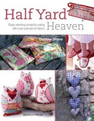 Half Yard Heaven: Easy Sewing Projects Using Left-over Pieces of Fabric – GOOD