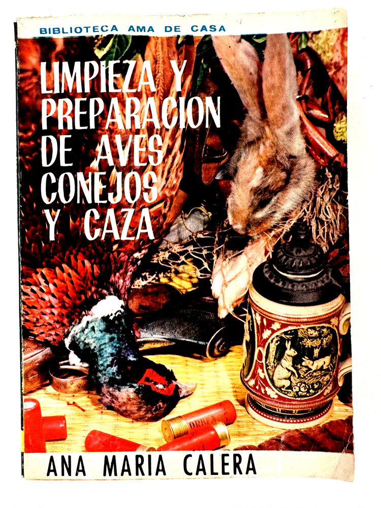 Limpieza y Preparación de Aves, Conejos y Caza por Ana María Calera- SpanishC107