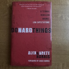 Do Hard Things : A Teenage Rebellion Against Low Expectations by Brett Harris…