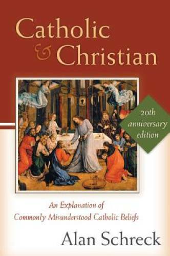 Catholic and Christian: An Explanation of Commonly Misunderstood Catholic – GOOD