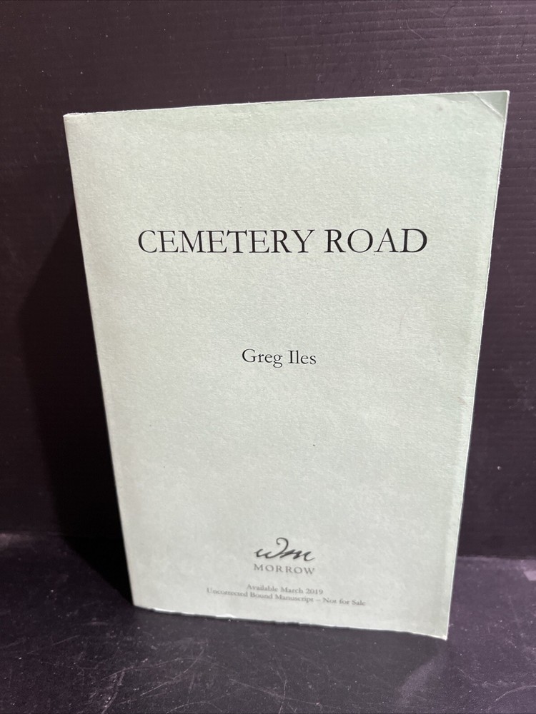 Uncorrected Proof Galley 1st Cemetery Road: A Novel by Greg Iles Trade PB 2019