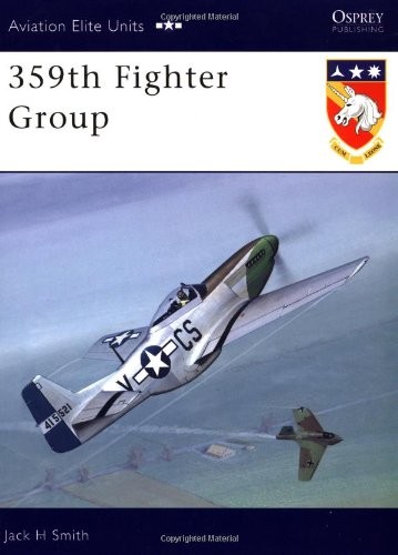 359TH FIGHTER GROUP (OSPREY AVIATION ELITE 10) By Jack H. Smith *Mint Condition*