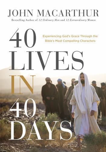 40 Lives in 40 Days: Experiencing Go- 9780785295594, John F MacArthur, hardcover