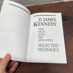 The Man and His Ministry Selected Messages D. James Kennedy 1994 Coral Ridge
