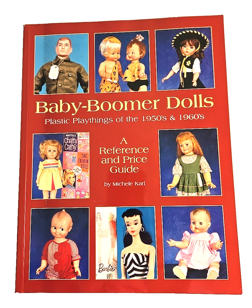 Baby-Boomer Dolls 1950s/60s Reference & Price Guide Michele Karl 1st Ed 2000 Y2K