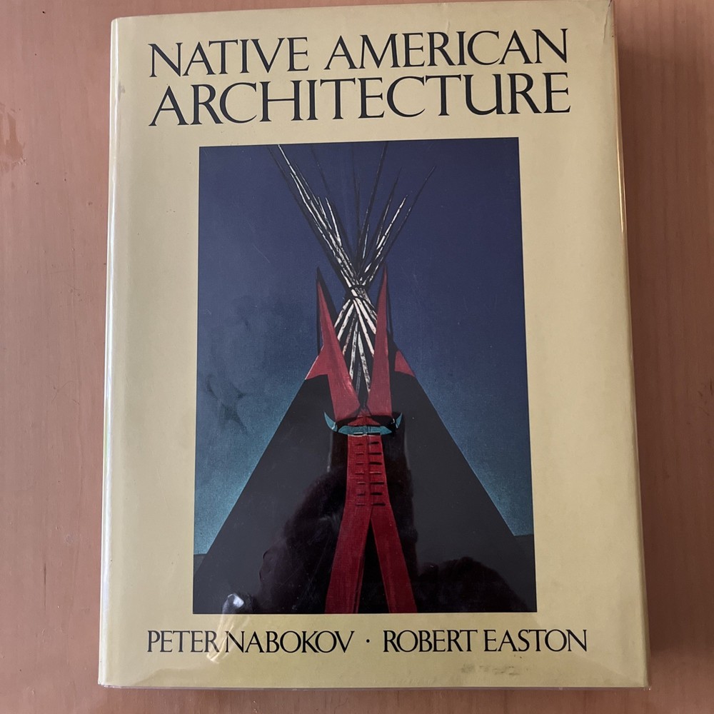 Native American Architecture Nabokov Easton 1989 1st Edition 1st Printing