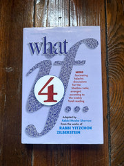 WHAT IF… VOLUME 4: FASCINATING HALACHIC DISCUSSIONS, FOR By Rabbi Yitzchok