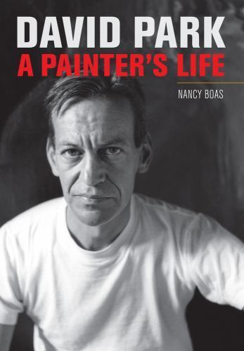 David Park: A Painter’s Life Hardcover – Illustrated, March 17, 2012 by Nancy Bo