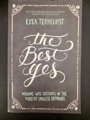 The Best Yes: Making Wise Decisions in the Midst of Endless Demands