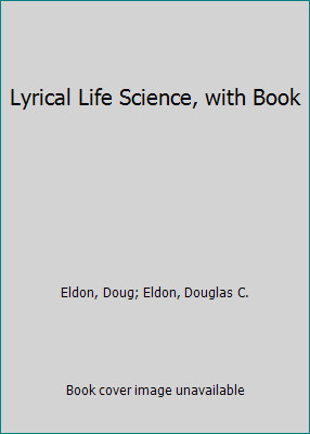 Lyrical Life Science, with Book by Eldon, Doug; Eldon, Douglas C.