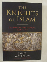 The Knights of Islam : The Wars of the Mamluks, 1250 – 1517 by John Man and…