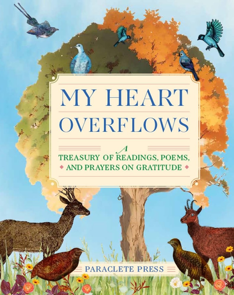 My Heart Overflows: A Treasury of Readings, Poems, and Prayers on Gratitude …