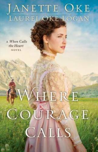 Where Courage Calls (Return to the Canadian West) (Volume 1) – VERY GOOD