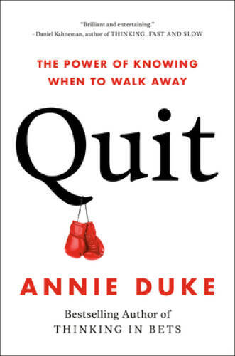 Quit: The Power of Knowing When to Walk Away – Hardcover By Duke, Annie – GOOD