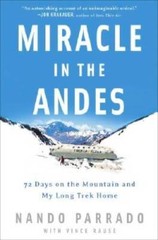 Miracle in the Andes: 72 Days on the Mountain and My Long Trek Home – GOOD
