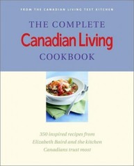 The Complete Canadian Living Cookbook: 350 Inspired Recipes from Elizabet – GOOD