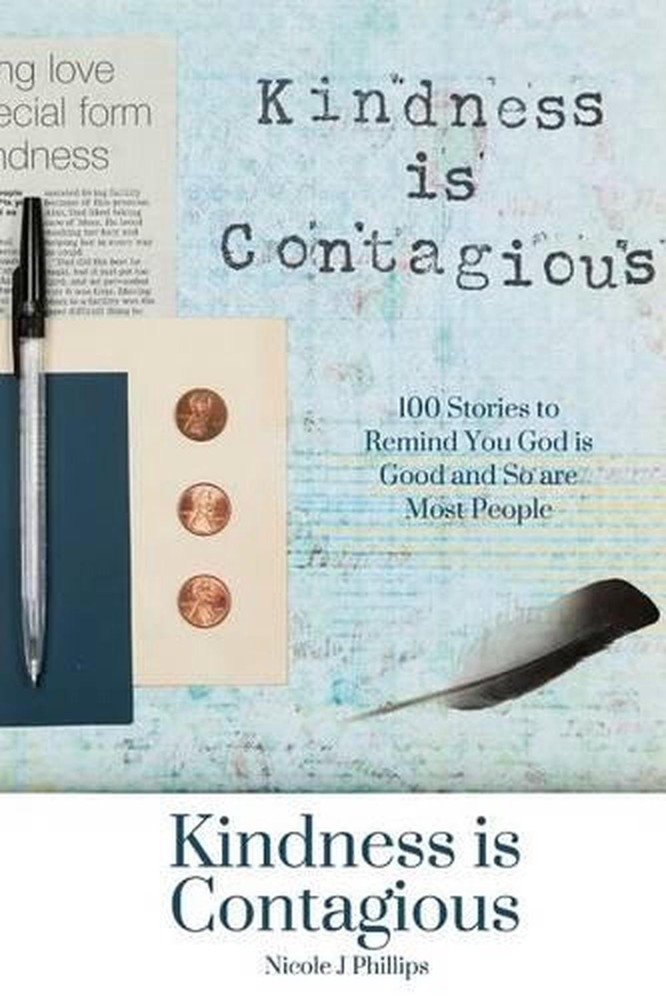 Kindness Is Contagious: 100 Stories to Remind You God Is Good and So Are Most Pe