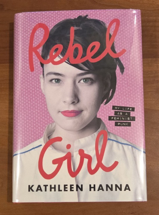 Rare! SIGNED (to title page) Rebel Girl – Kathleen Hanna 1st/1st HC