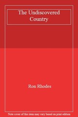 The Undiscovered Country By Ron Rhodes