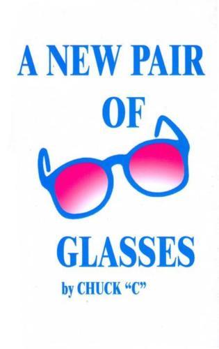A New Pair Of Glasses Chuck C Alcoholics Anonymous AA Recovery 1984 NEW FASTSH