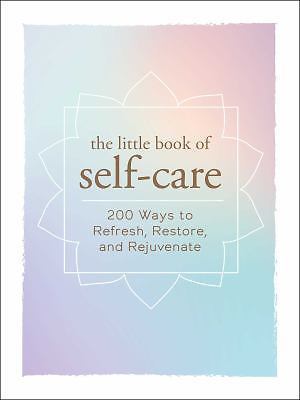 The Little Book of Self-Care: 200 Ways to Re- Adams Media, 1507204914, hardcover