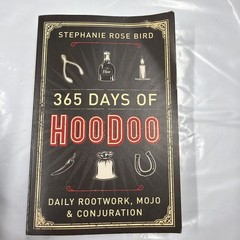 365 Days of Hoodoo: Daily Rootwork, Mojo & Conjuration, Bird, Stephanie Rose A7
