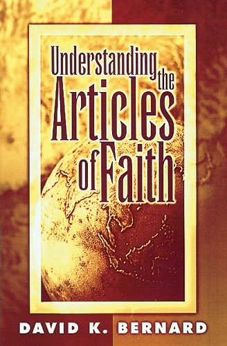 UNDERSTANDING THE ARTICLES OF FAITH: AN EXAMINATION OF By David K Bernard *VG+*
