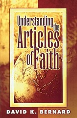 UNDERSTANDING THE ARTICLES OF FAITH: AN EXAMINATION OF By David K Bernard *VG+*