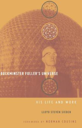Buckminster Fuller’s Universe: His Life and Work by