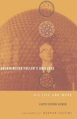Buckminster Fuller’s Universe: His Life and Work by