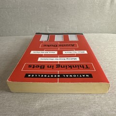 Thinking in Bets : Making Smarter Decisions When You Don’t Have All the Facts by