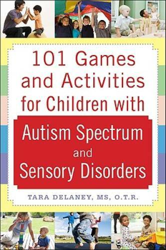 101 Games and Activities for Children With Autism, Asperger’s and Sensory – GOOD