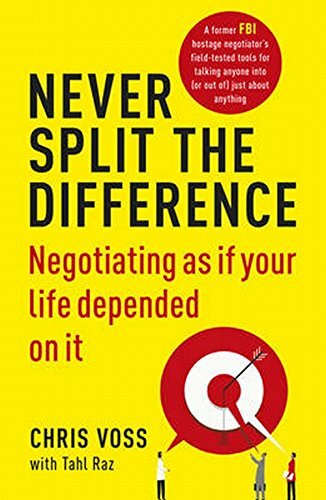 Never Split the Difference: Negotiating as if Your Life Depended… by Raz, Tahl
