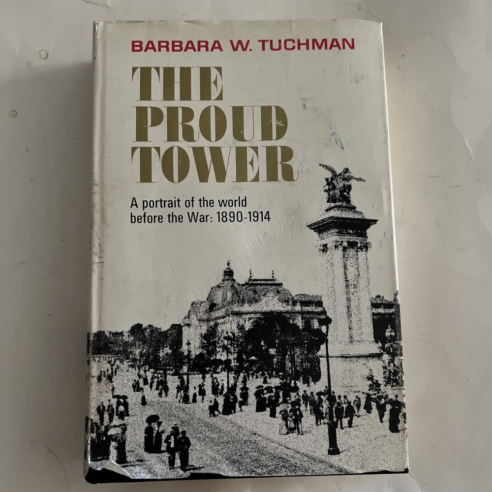 The Proud Tower Barbara W. Tuchman 1966 First Printing The Macmillan Company