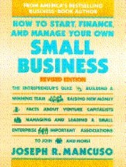 How to Start, Finance, and Manage Your Own Small Business by Joseph R. Mancuso
