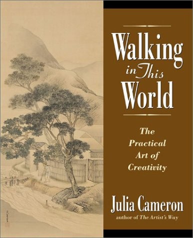 Walking in This World: The Practical Art of Creativity – hardcover Cameron, …