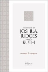 The Books of Joshua, Judges, and Ruth: Courage to Conquer (The Passion…