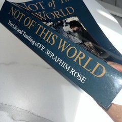 Not of This World: The Life and Teaching of Fr. Seraphim Rose RARE reprint