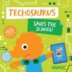 Techosaurus Saves the School! by Sweet Cherry Publishing Paperback Book