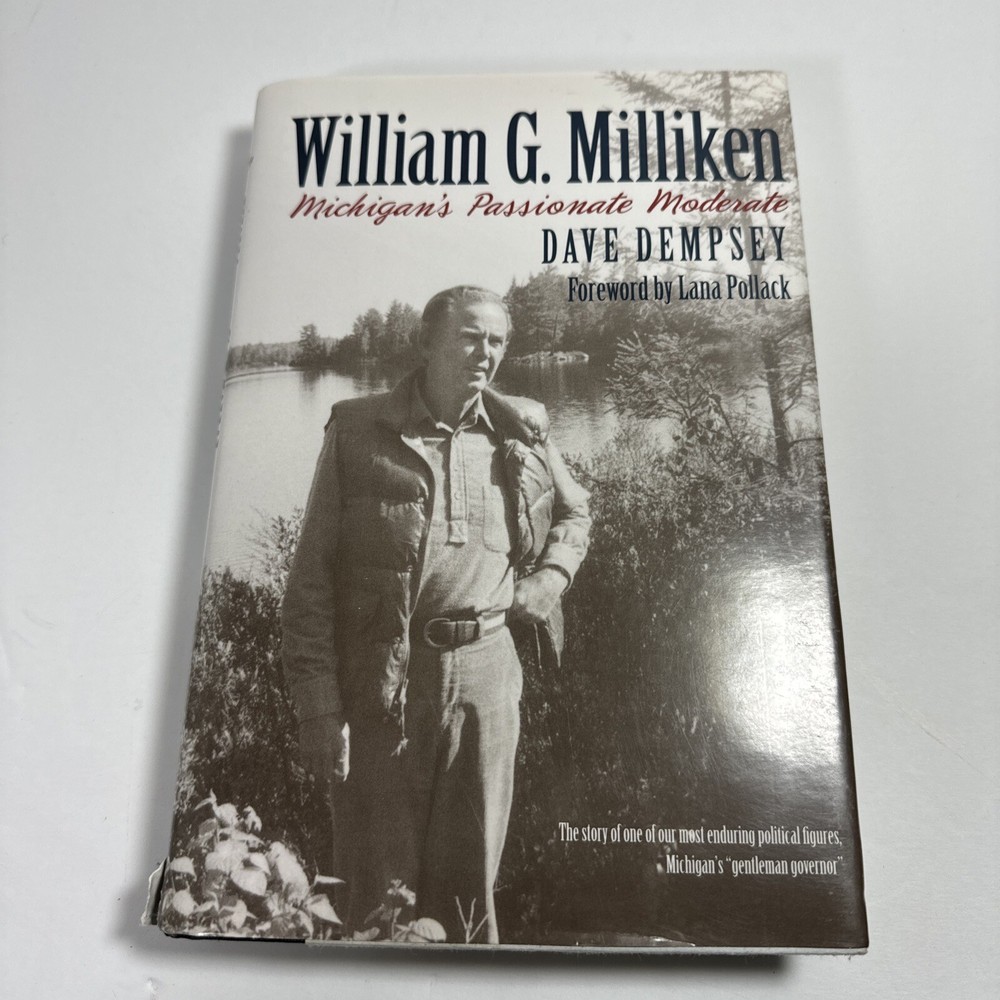 William G. Milliken : Michigan’s Passionate Moderate Hardcover Da