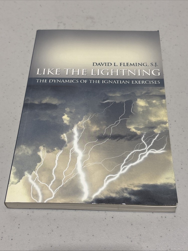 Like the Lightning: Dynamics of the Ignatian Exercises by David Fleming PB 2004