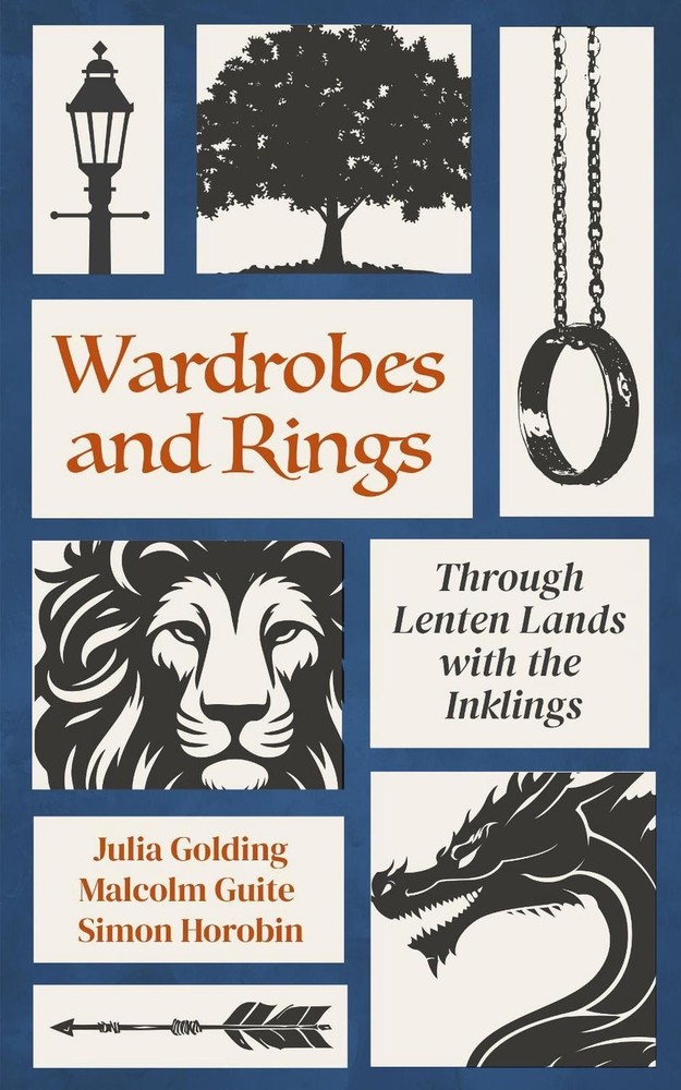 Wardrobes and Rings: Through Lenten Lands with the Inklings by Julia Golding Pap