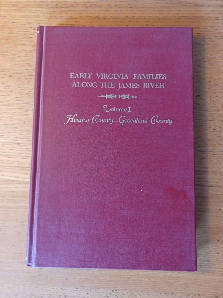 Early Virginia Families Along the James River, Volume 1 : Henrico -Goochland