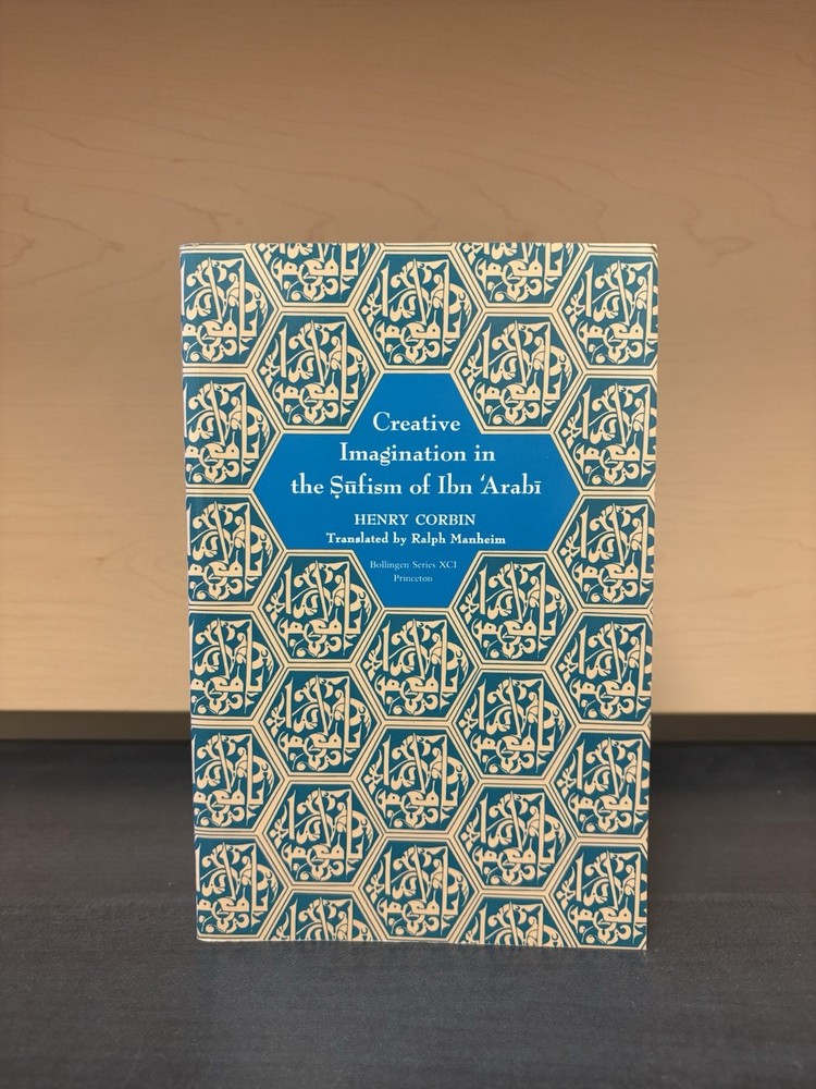 Creative Imagination in the Sufism of Ibn Arabi (Bollingen Series) PB Book