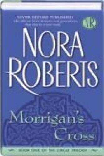 Morrigan’s Cross (Circle Trilogy, Volume 1) – Hardcover By Nora Roberts – GOOD