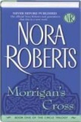 Morrigan’s Cross (Circle Trilogy, Volume 1) – Hardcover By Nora Roberts – GOOD