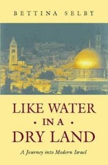 Like Water in a Dry Land: Journey into Modern Israel – Selby, Bettina