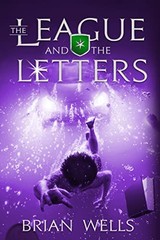 THE LEAGUE AND THE LETTERS By Brian Wells & Not Applicable – Hardcover **Mint**